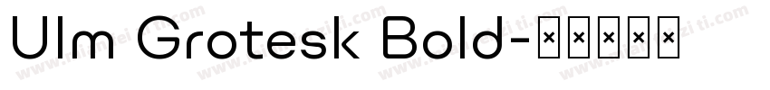 Ulm Grotesk Bold字体转换